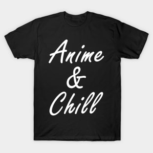 Anime and Chill T-Shirt